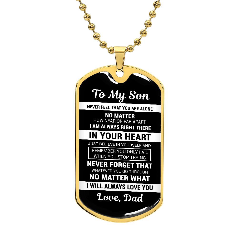 To My Son From Dad - Never Feel That You Are Alone - Dog Tag Necklace