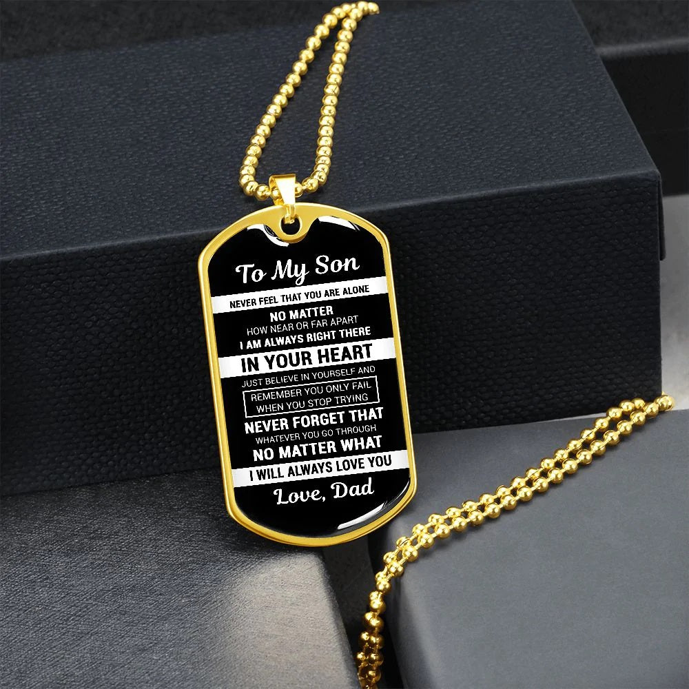 To My Son From Dad - Never Feel That You Are Alone - Dog Tag Necklace