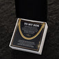 To My Son - Just Go Forth And Aim For The Skies - Cuban Link Chain