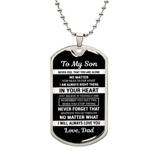 To My Son From Dad - Never Feel That You Are Alone - Dog Tag Necklace