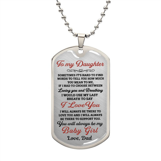 To My Daughter - You Will Always Be My Baby Girl - Dog Tag Necklace