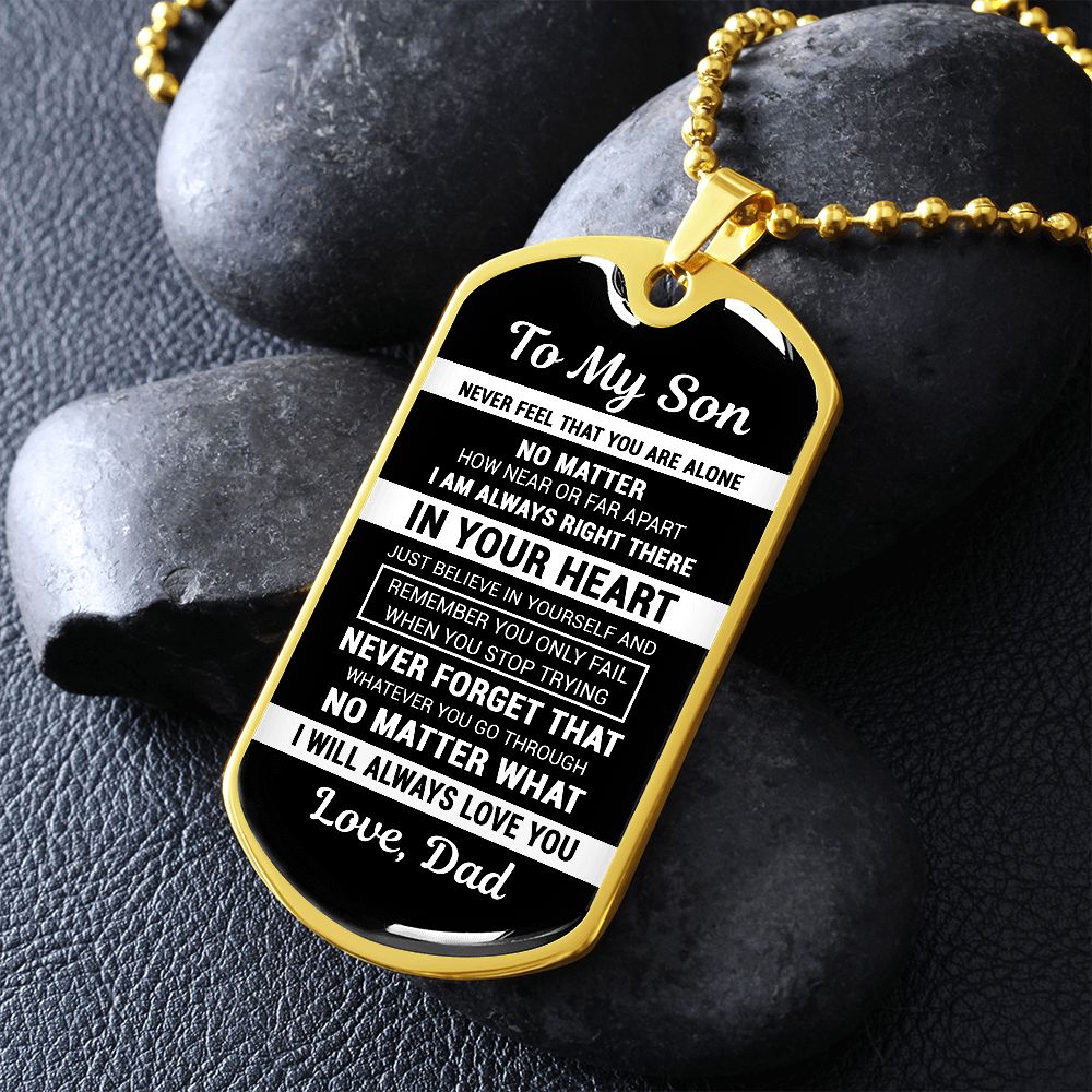 To My Son From Dad - Never Feel That You Are Alone - Dog Tag Necklace