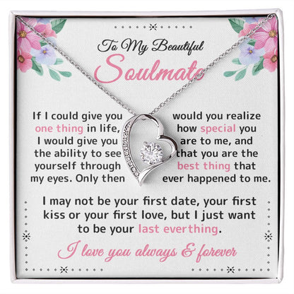 To My Beautiful Soulmate - I Just Want to be - Forever Love Necklace